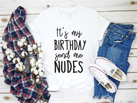 Funny Birthday Shirtits My Birthday Send Me Nudesmens Etsy