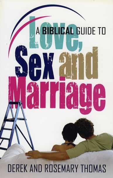 a biblical guide to love sex and marriage derek thomas bob jones