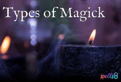 types  magic explained   kinds  witches spells