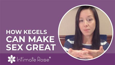 How Kegels Can Help With Sex For Women Intimate Rose Youtube
