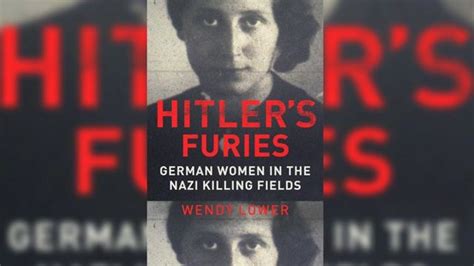 the dangerous women of nazi germany a conversation with wendy lower