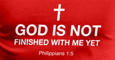 god is not finished with me yet by christianity spreadshirt