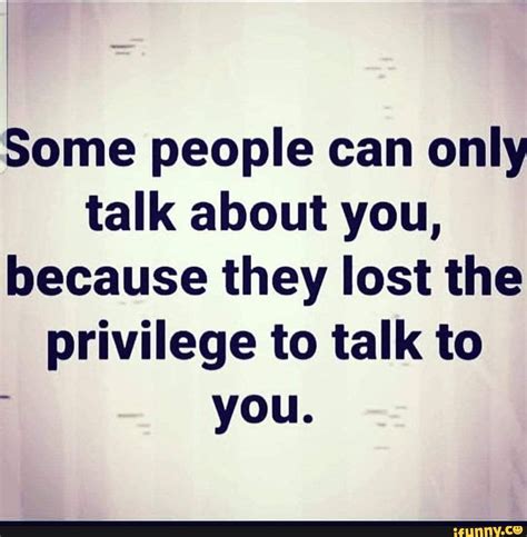 people   talk     lost  privilege