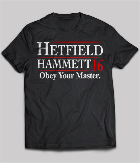 Hetfield Hammett 16 Obey Your Master T Shirt Teenavi