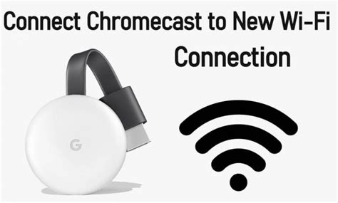 connect chromecast   wifi easy ways techowns