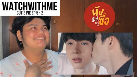 Cutie Pie Series Ep 5 Watchwithme Part 2 Youtube
