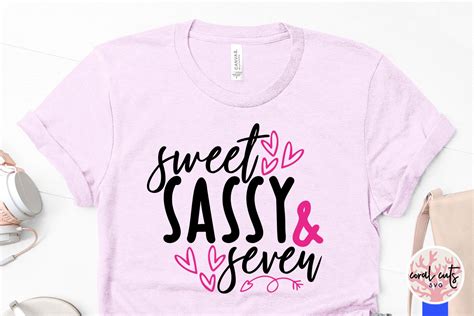 Sweet Sassy And Seven Birthday Svg Eps Dxf Png Cutting 183764 Cut
