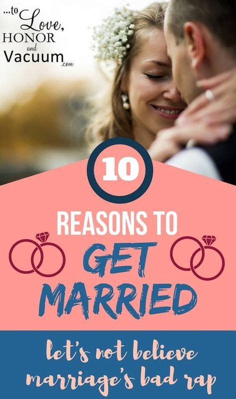 why marry 10 reasons to get married and how we have to stop believing