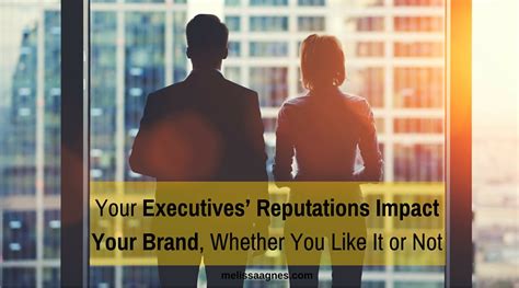 Your Executives’ Reputations Impact Your Brand