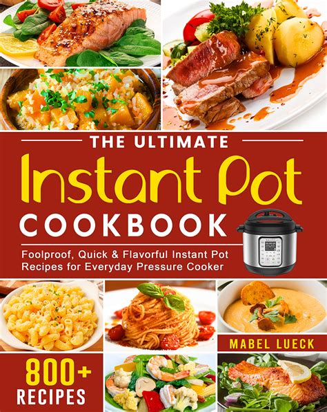 The Ultimate Instant Pot Cookbook 800 Foolproof Quick And Flavorful