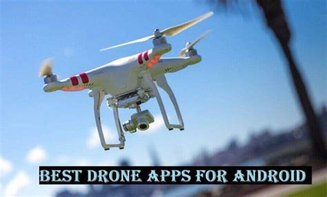 drone apps  android   flight incredible latest gadgets