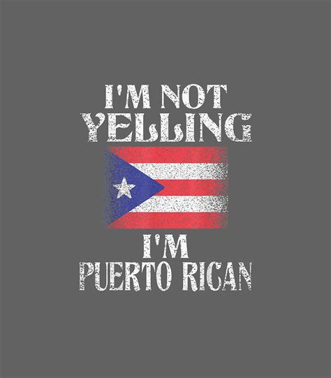 Im Not Yelling Im Puerto Rican Funny Puerto Rican Pride Digital Art By