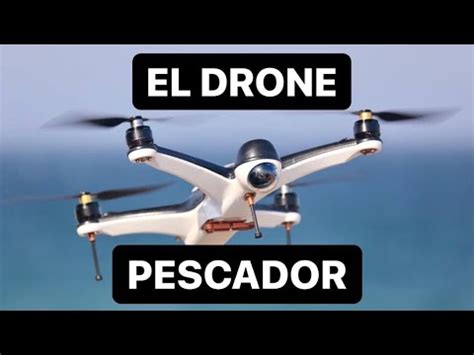 cual es el mejor drone  pescar en espanol youtube