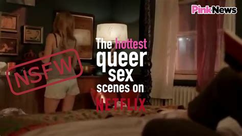 hottest queer sex scenes on netflix youtube