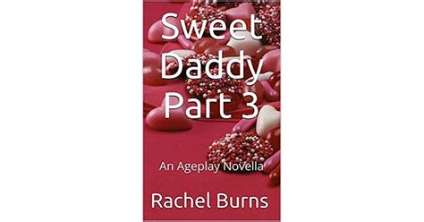 Sweet Daddy Part 3 An Ageplay Novella By Rachel Burns