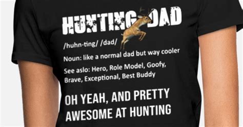 Hunter Dad Oh Yeah And Pretty Awesome At Hunting Women S T Shirt