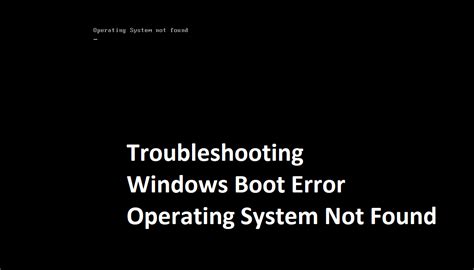 Windows Boot Error Operating System Not Found Know It Like Pro