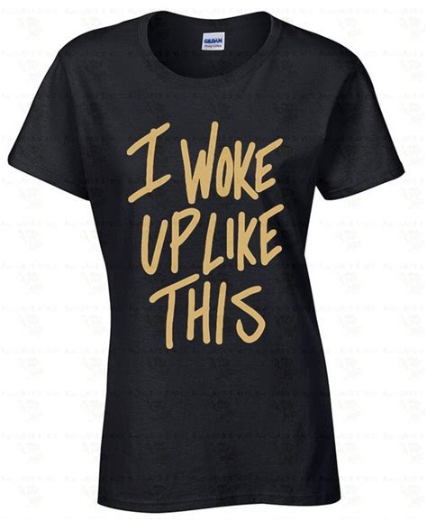 I Woke Up Like This Women T Shirt Funny Saying Ladies Shirt Gold Logo