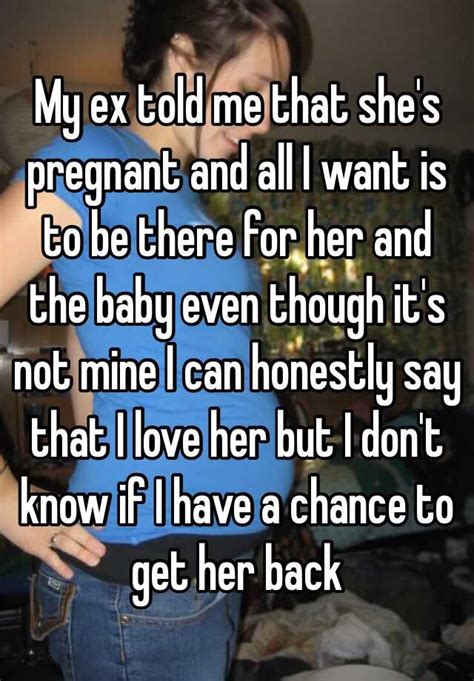 My Ex Told Me That She S Pregnant And All I Want Is To Be There For Her