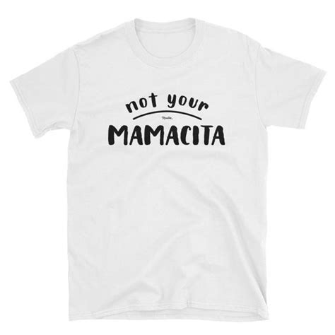 Not Your Mamacita Unisex Tshirt Ay Unisex Tshirt T Shirt Unisex Tee