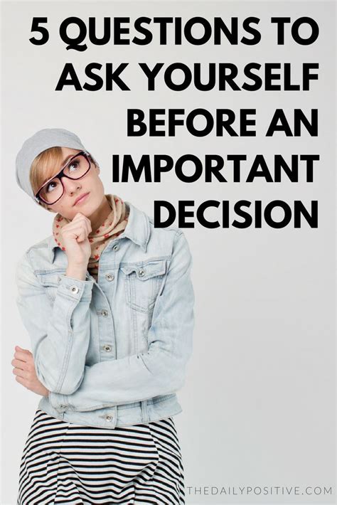 5 Questions To Ask Yourself Before An Important Decision The Daily