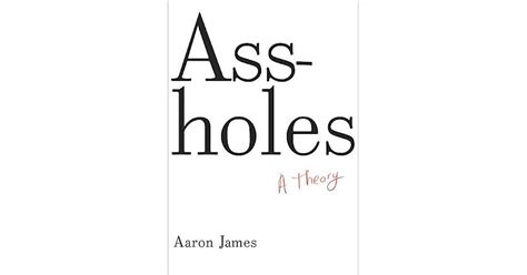 assholes a theory by aaron james