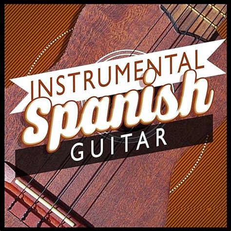 Instrumental Spanish Guitar Music Von Instrumental Guitar Music Guitar