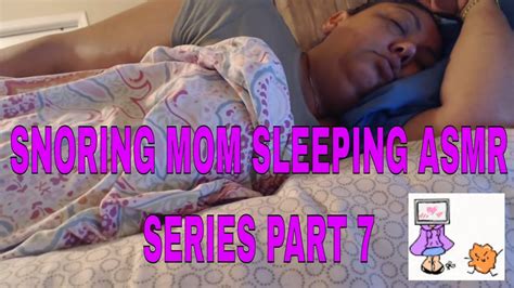 Snoring Mom Sleeping Asmr Series Part 7 Lights On Youtube