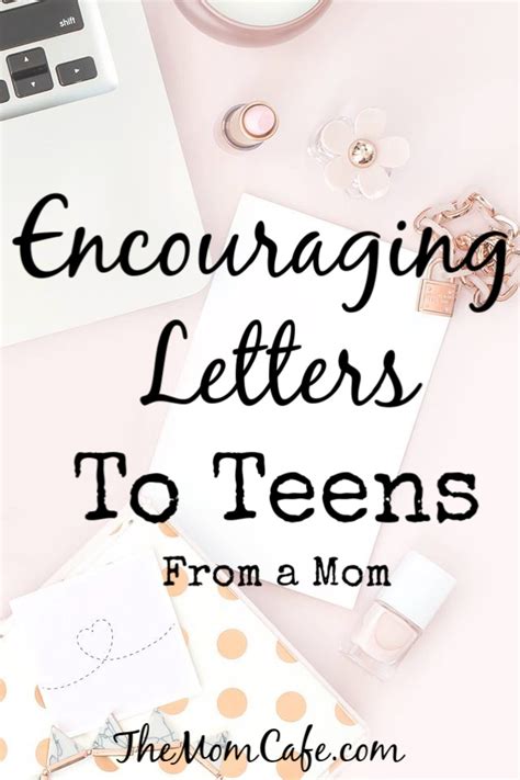 encouraging letters  teens   mom  mom cafe