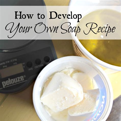 develop   soap recipe oak hill homestead