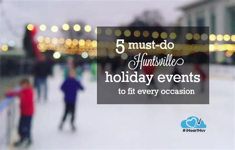 5 Must Do Huntsville Holiday Events To Fit Every Occasion