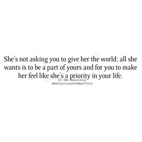 Shes Not Asking You To Give Her The World All She Wants Is To Be Part