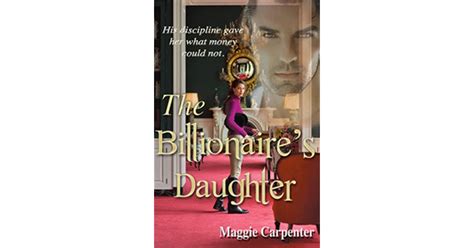 the billionaire s daughter by maggie carpenter