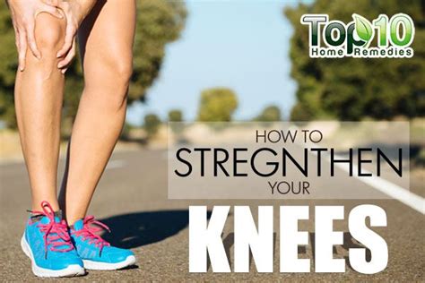 how to strengthen your knees top 10 home remedies