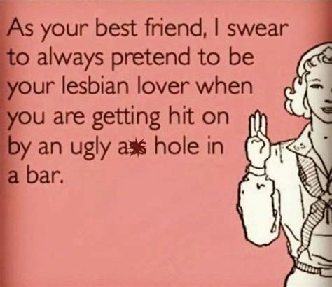 Pretend Being Ugly Lesbian Best Friends Ecards True Memes Beat