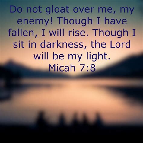 Micah 7 8 Do Not Gloat Over Me My Enemy Though I Have Fallen I Will
