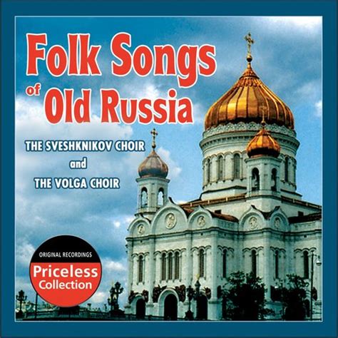The Sveshknikov Choir And The Volga Choir Folk Songs Of Old Russia New