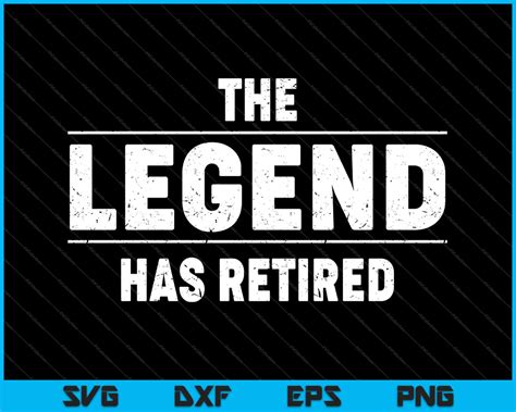 legend  retired funny retirement svg png files creativeusarts