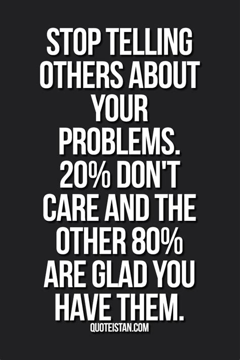 Stop Telling Others About Your Problems 20 Don T Care And The Other