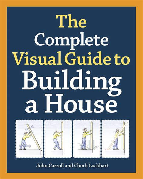 complete visual guide  building  house  john carroll  chuck lockhart homebuilding