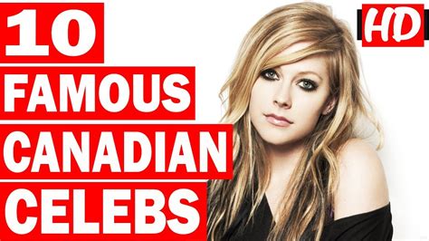Top 10 Most Popular Canadian Celebrities 10 Famous