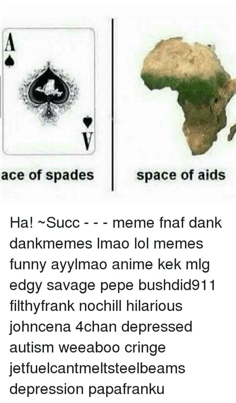 Ace Of Spades Space Of Aids Ha ~succ Meme Fnaf Dank