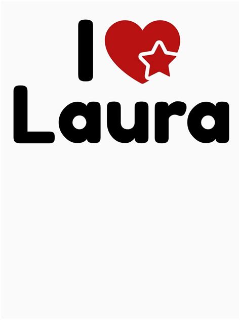 I Love Laura I Heart Laura Essential T Shirt By Micha75muc Laura