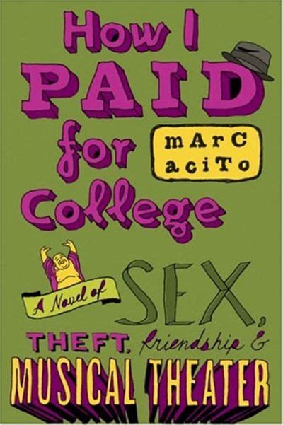 how i paid for college a novel of sex theft friendship and musical theater teen s top 10