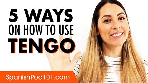 5 Ways On How To Use Tengo In Spanish Basic Spanish Grammar Youtube