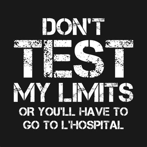 don t test my limits dont test my limits t shirt