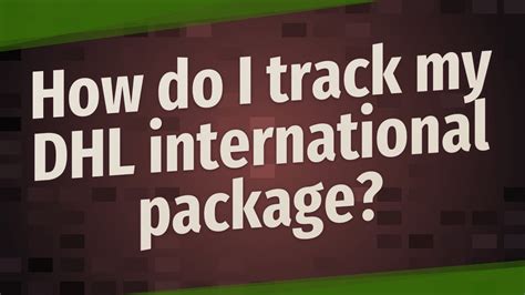 track  dhl international package youtube