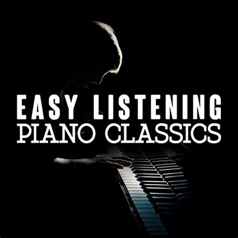 easy listening piano classical  classical piano classical piano