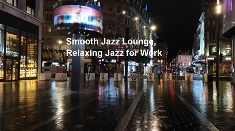 smooth jazz lounge relaxing jazz for work youtube