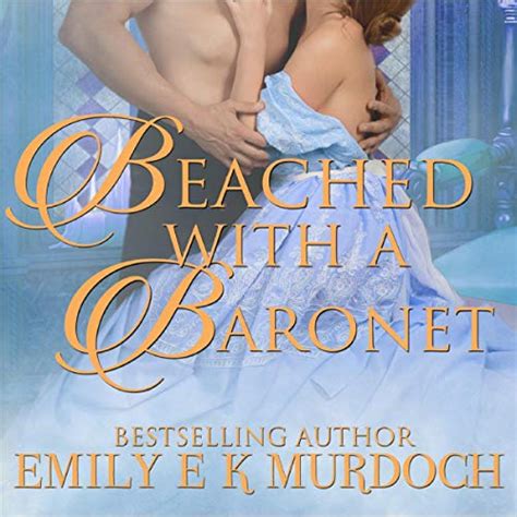 beached with a baronet a steamy regency romance by emily murdoch